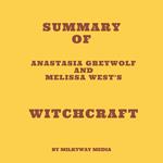 Summary of Anastasia Greywolf and Melissa West's Witchcraft
