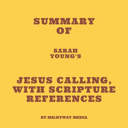 Summary of Sarah Young's Jesus Calling, with Scripture References