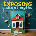 Exposing School Myths: The Truth Behind America's Curriculums