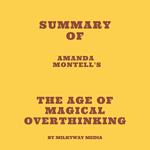 Summary of Amanda Montell's The Age of Magical Overthinking