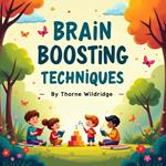 Brain Boosting Techniques: 10 Ways to Nurture Your Child's Mind