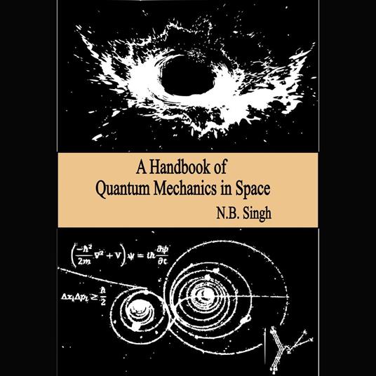 Handbook of Quantum Mechanics in Space, A