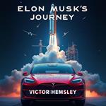 Elon Musk’s Journey: Tesla and SpaceX’s Race to the Future