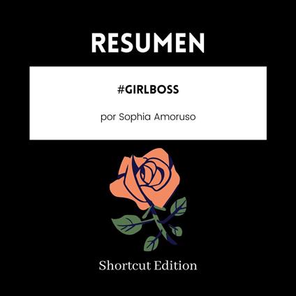 RESUMEN - #GIRLBOSS Por Sophia Amoruso