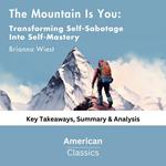 Mountain Is You, The: Transforming Self-Sabotage Into Self-Mastery by Brianna Wiest
