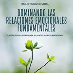 Dominando las Relaciones Emocionales Fundamentales