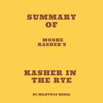 Summary of Moshe Kasher's Kasher in the Rye