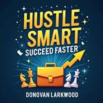 Hustle Smart, Succeed Faster