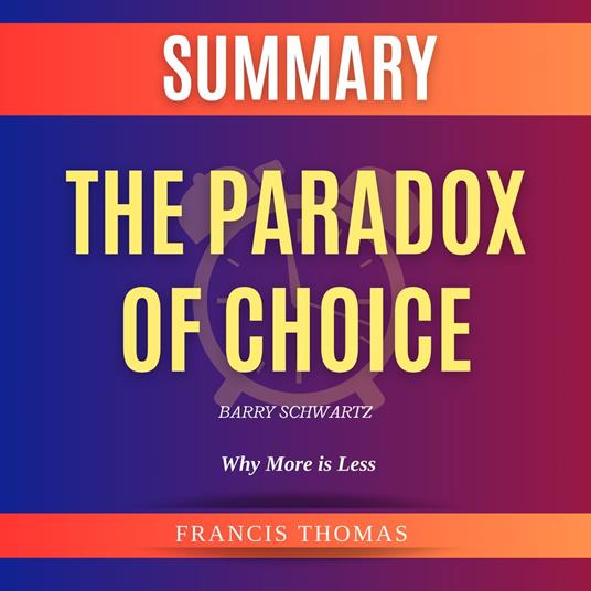 Summary of The Paradox of Choice by Barry Schwartz