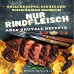 Grillrezepte, die Sie zum Schwärmen bringen