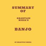 Summary of Grantlee Kieza's Banjo