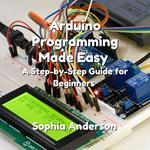 Arduino Programming Made Easy