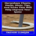 Horseshoes Cheats, Hacks, Hints, Tips, And Tricks That Will Help Improve Your Game