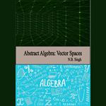 Abstract Algebra: Vector Spaces