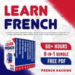 Learn French: 60 Hours to Fluency Audiobook Course - Become Fluent in the car or while you sleep with the alphabet and numbers, verbs, grammar, short stories, idioms, phrases and random facts!