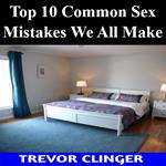 Top 10 Common Sex Mistakes We All Make
