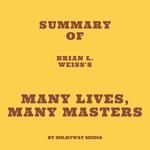 Summary of Brian L. Weiss's Many Lives, Many Masters