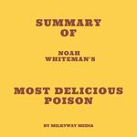 Summary of Noah Whiteman's Most Delicious Poison