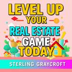 Level Up Your Real Estate Game Today