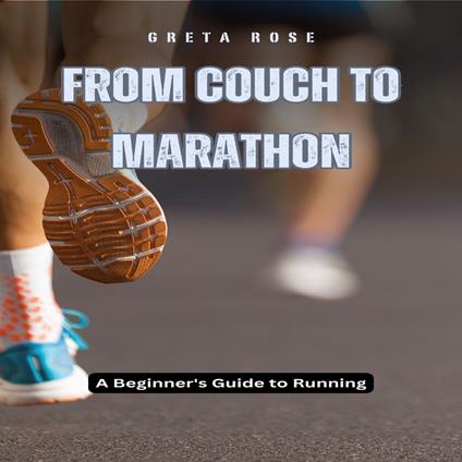 From Couch to Marathon