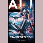 AI in Transportation: Revolutionizing Mobility and Infrastructure