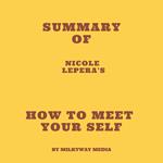 Summary of Nicole LePera's How to Meet Your Self