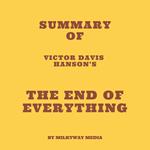 Summary of Victor Davis Hanson’s The End of Everything