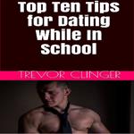 Top 10 Tips for Dating While In School