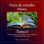 Guía de Estudio: Mateo Tomo I