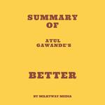Summary of Atul Gawande's Better