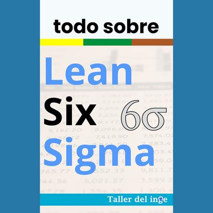 todo sobre Lean Six Sigma