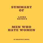 Summary of Laura Bates's Men Who Hate Women