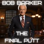 Bob Barker: The Final Putt