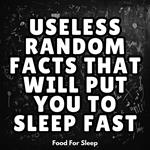 Useless Random Facts That Will Put You to Sleep Fast