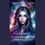 Love Amidst Power: Beyond the Cinderella Tale 1