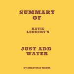 Summary of Katie Ledecky's Just Add Water