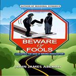 Beware of Fools