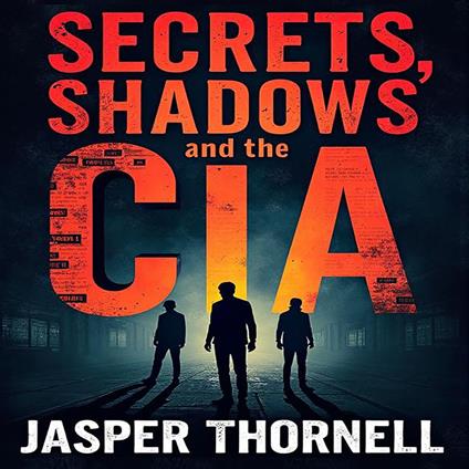 Secrets, Shadows, and the CIA: Inside Covert Operations