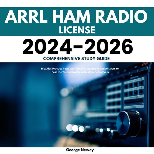 ARRL Ham Radio License 2024-2026 Comprehensive Study Guide