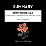 SUMMARY - StoryBranding 2.0: Creating Stand-Out Brands Through The Power Of Story By Mr Jim Signorelli