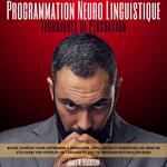 Programmation Neuro Linguistique -Techniques de Persuasion