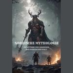 Nordische Mythologie - Die Mythen und Legenden der Nordischen Welt