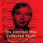 Cannibal Who Collected Skulls, The