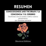 RESUMEN - Consciousness And The Brain / La conciencia y el cerebro: Descifrando cómo el cerebro codifica nuestros pensamientos Por Stanislas Dehaene