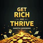 Get Rich and Thrive: The Money Mindset You Need