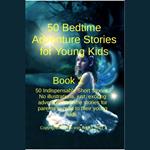 50 Bedtime Adventure Stories for Young Kids Book 2