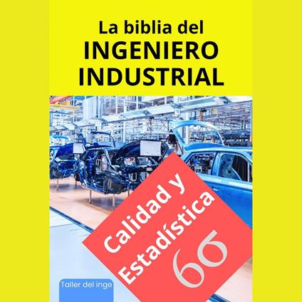 La biblia del Ingeniero Industrial - Calidad y Estadística