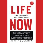 Life Now - The Ultimate Life Framework