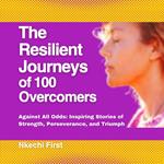 Resilient Journeys of 100 Overcomers, The