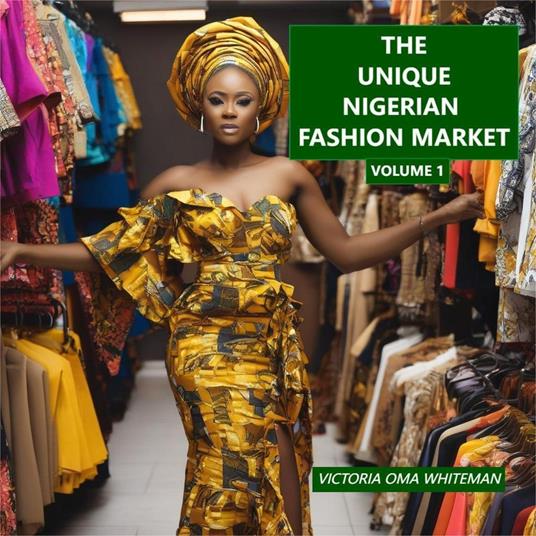 UNIQUE NIGERIAN FASHION MARKET, THE